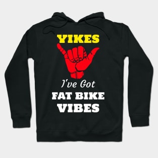 Yikes I've Got A Fat Bike Vibe Mountain Bike Riding Hoodie